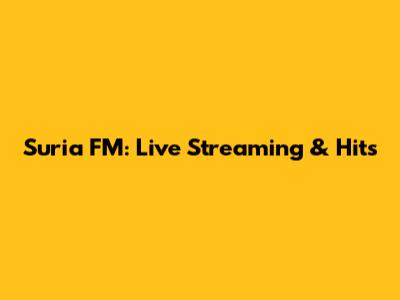 Suria FM: Live Streaming & Hits