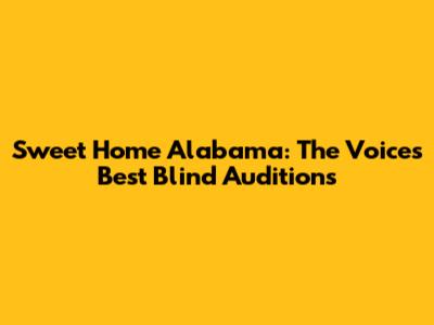 Sweet Home Alabama: The Voice's Best Blind Auditions