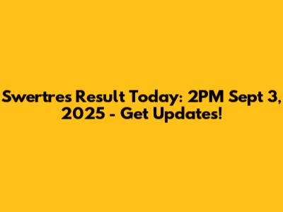 Swertres Result Today: 2PM Sept 3, 2025 - Get Updates!