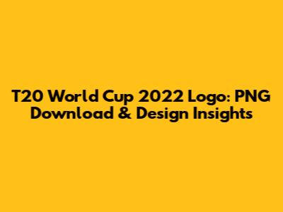 T20 World Cup 2022 Logo: PNG Download & Design Insights