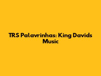 TRS Palavrinhas: King David's Music