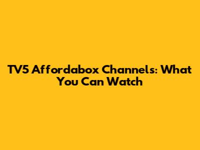 TV5 Affordabox Channels: What You Can Watch