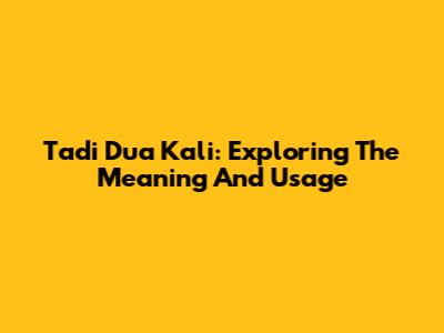 Tadi Dua Kali: Exploring The Meaning And Usage