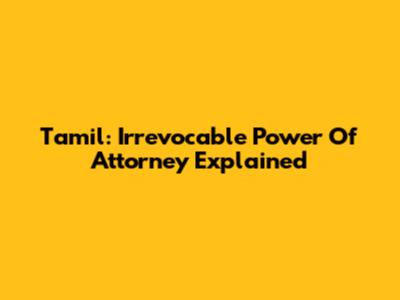 Tamil: Irrevocable Power Of Attorney Explained