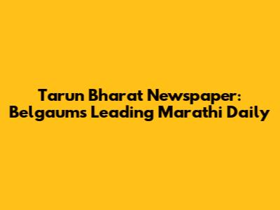 Tarun Bharat Newspaper: Belgaum's Leading Marathi Daily