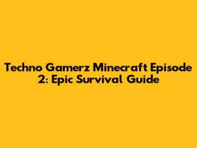 Techno Gamerz Minecraft Episode 2: Epic Survival Guide
