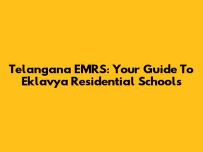 Telangana EMRS: Your Guide To Eklavya Residential Schools