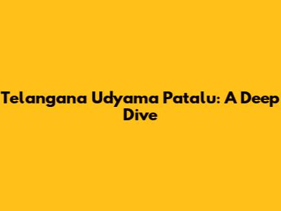 Telangana Udyama Patalu: A Deep Dive