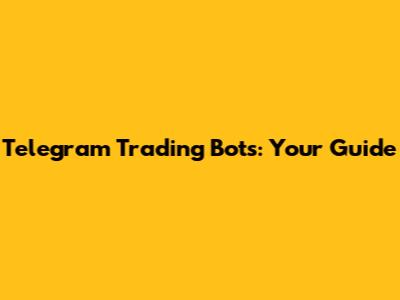 Telegram Trading Bots: Your Guide