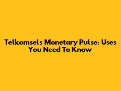 Telkomsel's Monetary Pulse: Uses You Need To Know