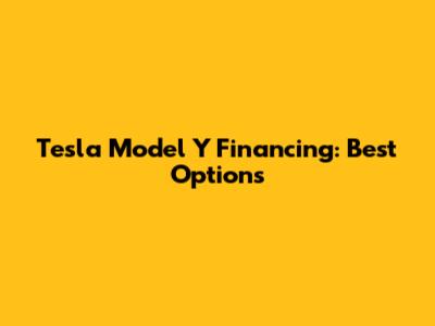 Tesla Model Y Financing: Best Options