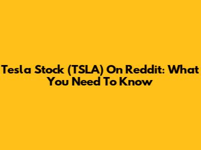 Tesla Stock (TSLA) On Reddit: What You Need To Know