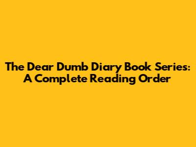 The 'Dear Dumb Diary' Book Series: A Complete Reading Order