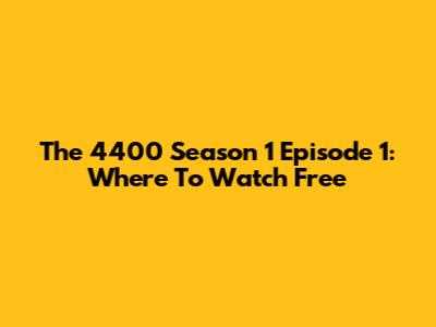The 4400 Season 1 Episode 1: Where To Watch Free