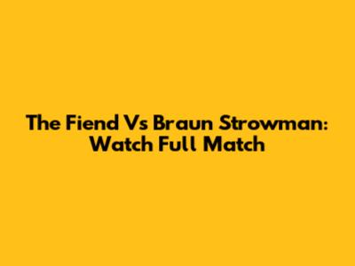 The Fiend Vs Braun Strowman: Watch Full Match