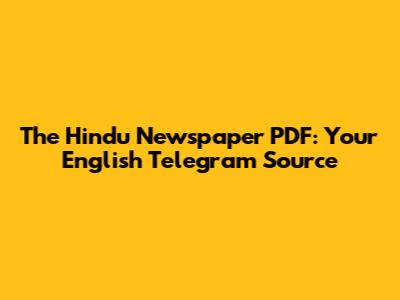 The Hindu Newspaper PDF: Your English Telegram Source