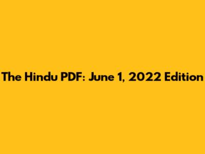 The Hindu PDF: June 1, 2022 Edition