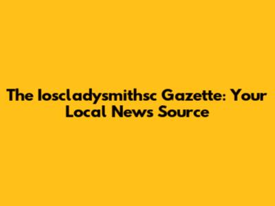 The Ioscladysmithsc Gazette: Your Local News Source