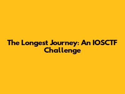 The Longest Journey: An IOSCTF Challenge