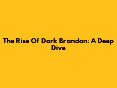 The Rise Of Dark Brandon: A Deep Dive