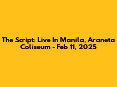 The Script: Live In Manila, Araneta Coliseum - Feb 11, 2025