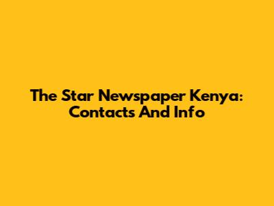 The Star Newspaper Kenya: Contacts And Info