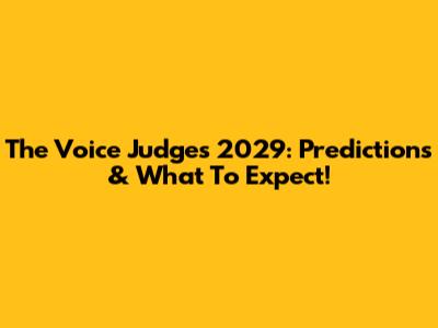 The Voice Judges 2029: Predictions & What To Expect!