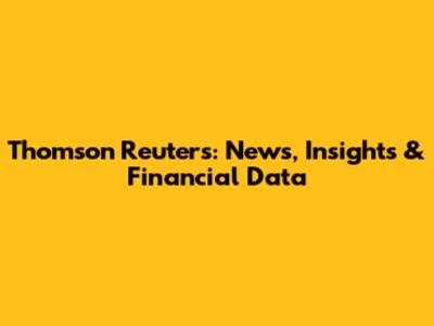 Thomson Reuters: News, Insights & Financial Data