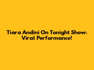 Tiara Andini On Tonight Show: Viral Performance!