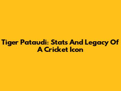 Tiger Pataudi: Stats And Legacy Of A Cricket Icon