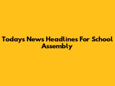 Today's News Headlines For School Assembly