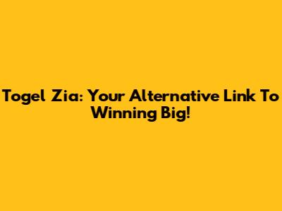Togel Zia: Your Alternative Link To Winning Big!