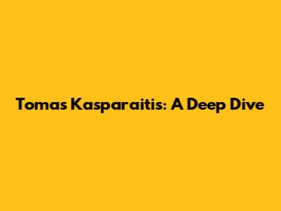 Tomas Kasparaitis: A Deep Dive