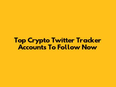 Top Crypto Twitter Tracker Accounts To Follow Now