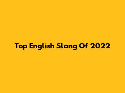 Top English Slang Of 2022