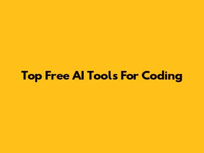 Top Free AI Tools For Coding
