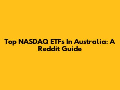 Top NASDAQ ETFs In Australia: A Reddit Guide