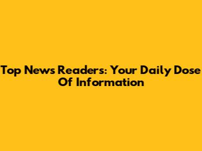Top News Readers: Your Daily Dose Of Information