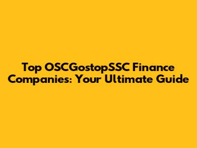 Top OSCGostopSSC Finance Companies: Your Ultimate Guide
