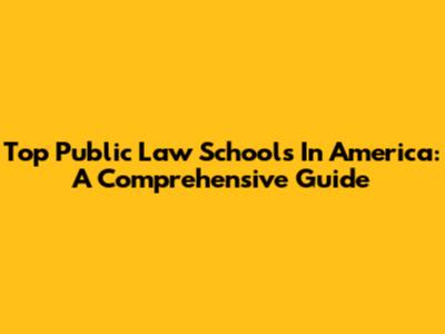 Top Public Law Schools In America: A Comprehensive Guide