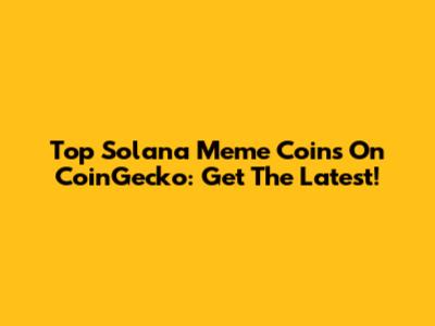 Top Solana Meme Coins On CoinGecko: Get The Latest!