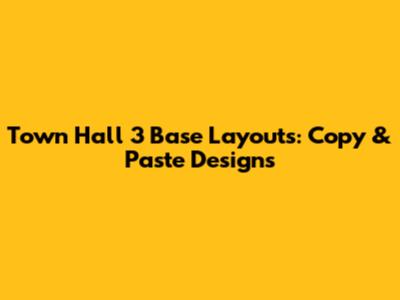 Town Hall 3 Base Layouts: Copy & Paste Designs