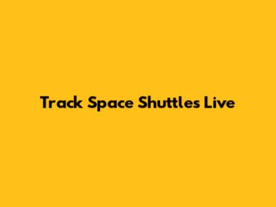 Track Space Shuttles Live