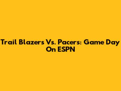 Trail Blazers Vs. Pacers: Game Day On ESPN