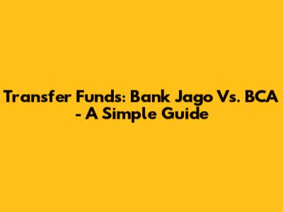 Transfer Funds: Bank Jago Vs. BCA - A Simple Guide