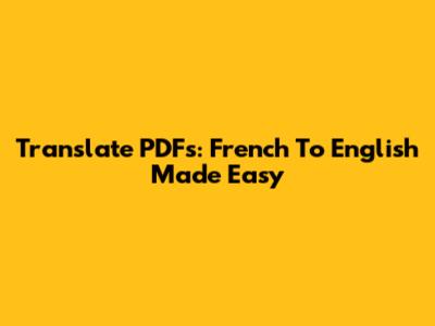 Translate PDFs: French To English Made Easy