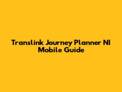 Translink Journey Planner NI Mobile Guide