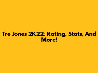 Tre Jones 2K22: Rating, Stats, And More!