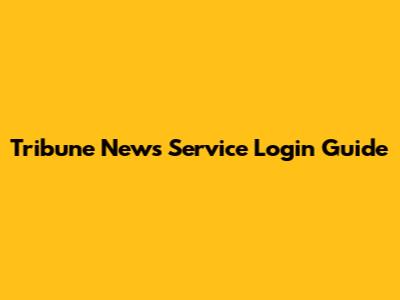 Tribune News Service Login Guide