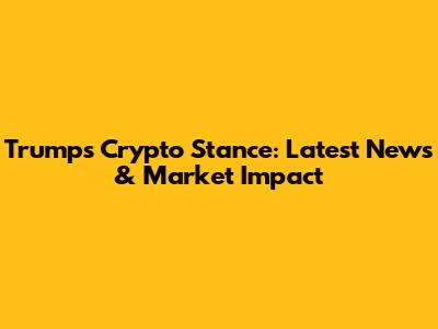 Trump's Crypto Stance: Latest News & Market Impact